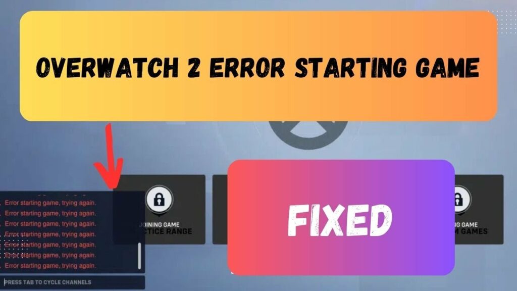 Ways To Fix Overwatch 2 Error Starting Game Try Again