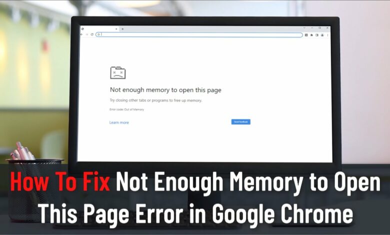 How To Fix Not Enough Memory To Open This Page In Google Chrome