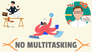 Say ‘No’ to Multitasking