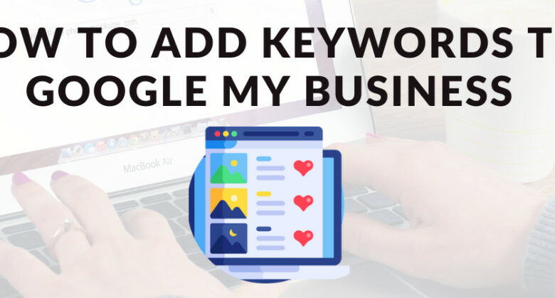 How To Add Keywords To Google My Business In 2024