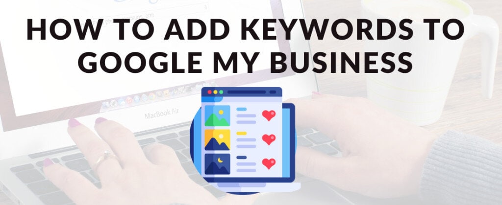 How To Add Keywords To Google My Business In 2024